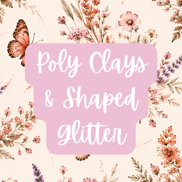 Poly Clays / Shaped Glitters